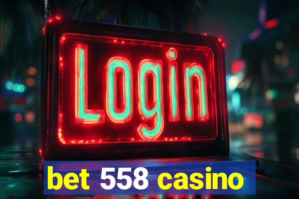 bet 558 casino